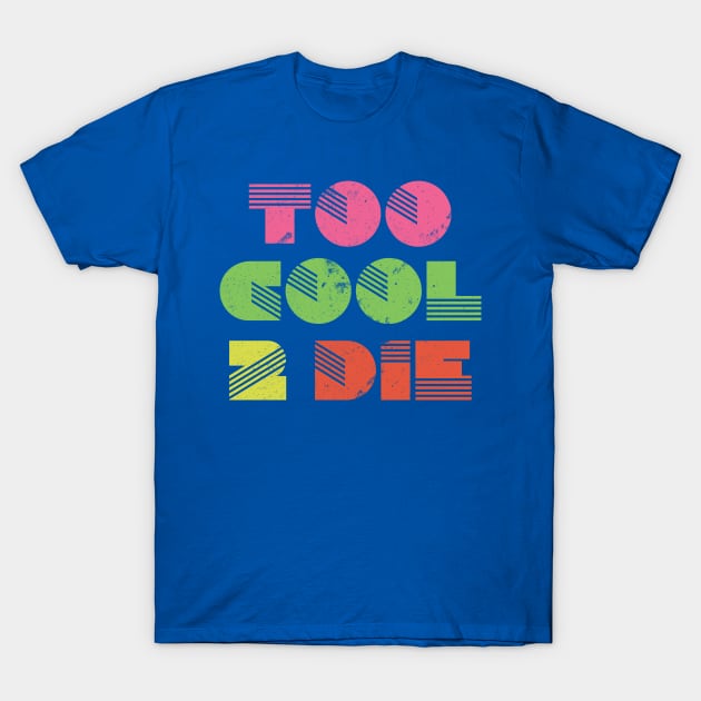 Too Cool to Die - Retro T-Shirt by bobbuel